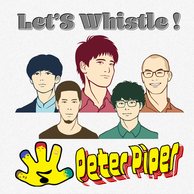 Let's Whistle ! ピーターパイパー